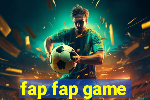 fap fap game